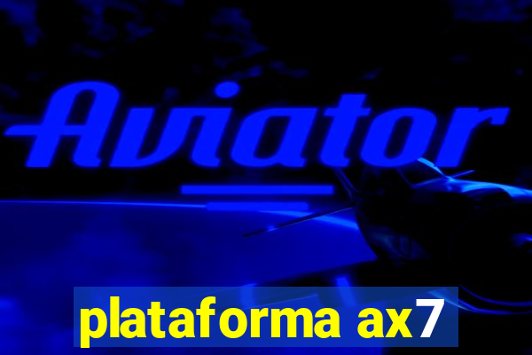 plataforma ax7